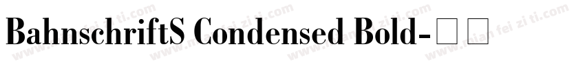BahnschriftS Condensed Bold字体转换